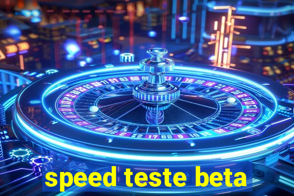 speed teste beta
